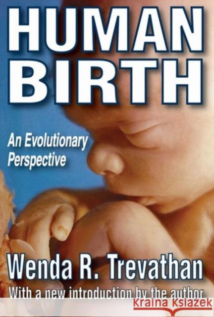 Human Birth: An Evolutionary Perspective Trevathan, Wenda R. 9780202020297