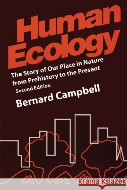 Human Ecology: The Story of Our Place in Nature from Prehistory to the Present Campbell, Bernard 9780202020358 Aldine