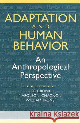 Adaptation and Human Behavior: An Anthropological Perspective Lee Cronk Napoleon Chagnon William Irons 9780202020433 Aldine