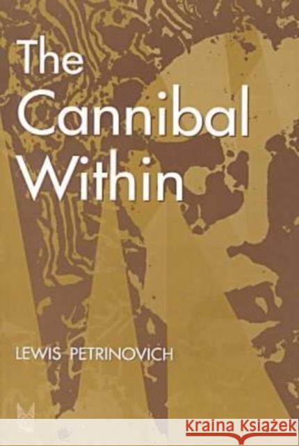 The Cannibal within Lewis F. Petrinovich 9780202020488 Aldine