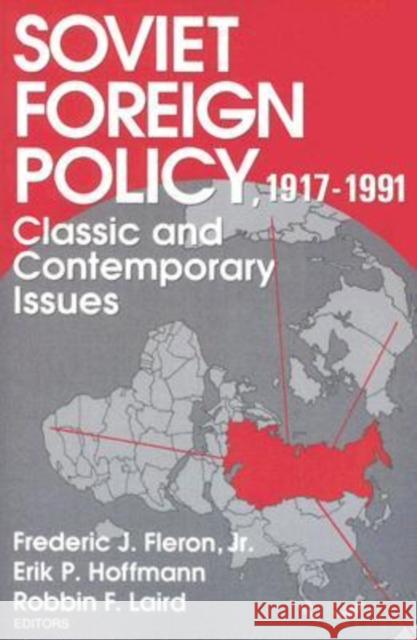 Soviet Foreign Policy 1917-1991: Classic and Contemporary Issues Fleron, Jr. 9780202241715 Aldine
