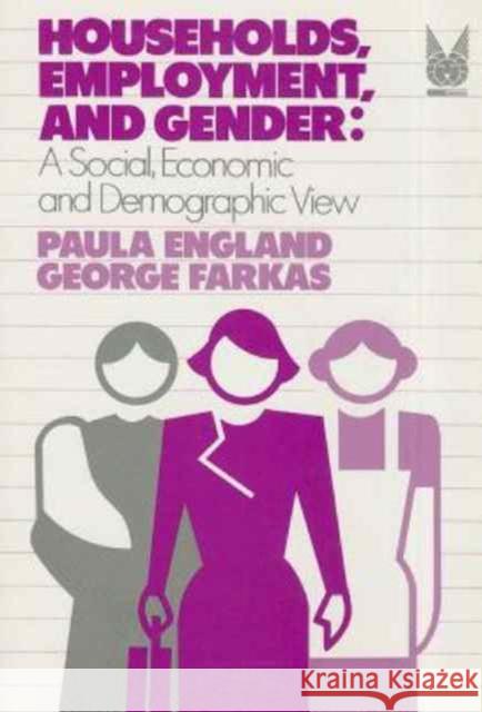 Households, Employment, and Gender: A Social, Economic, and Demographic View Paula England George Farkas 9780202303222 Aldine
