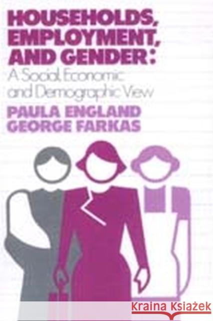 Households, Employment, and Gender: A Social, Economic, and Demographic View England, Paula 9780202303239 Aldine