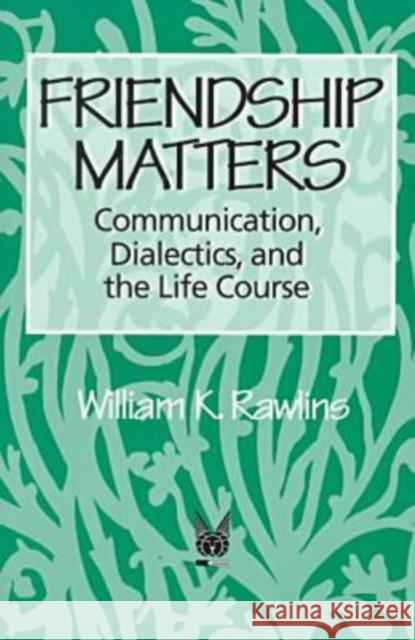 Friendship Matters Rudolf Steiner William K. Rawlins 9780202304045 Aldine