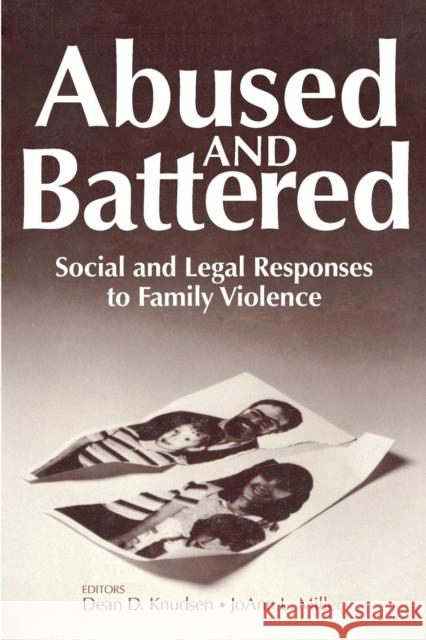 Abused and Battered : Social and Legal Responses to Family Violence Joann Miller Dean Knudsen Dean D. Knudsen 9780202304144 Aldine