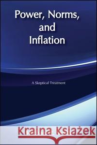 Power, Norms, and Inflation: A Skeptical Treatment  9780202304304 AldineTransaction