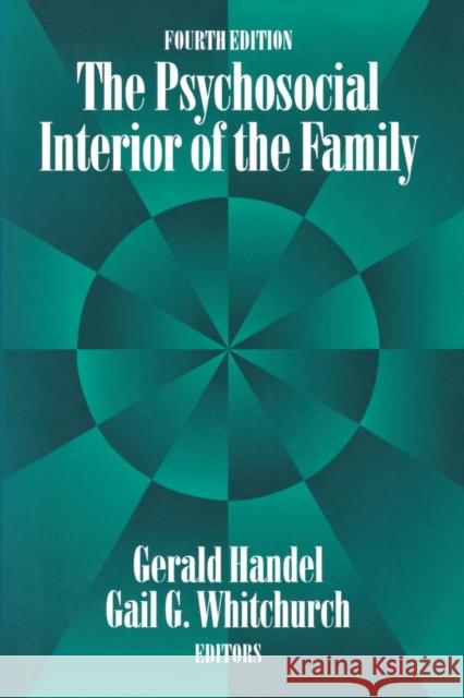 The Psychosocial Interior of the Family Gail Whitchurch Gerald Handel 9780202304946 Aldine