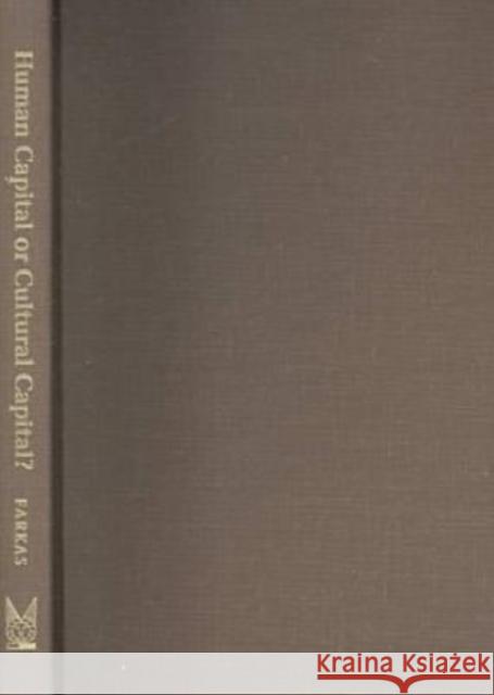 Human Capital or Cultural Capital?: Ethnicity and Poverty Groups in an Urban School District Farkas, George 9780202305233 Aldine