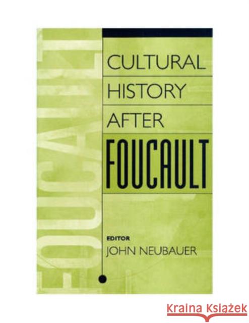 Cultural History After Foucault John Neubauer John Neubauer 9780202305851