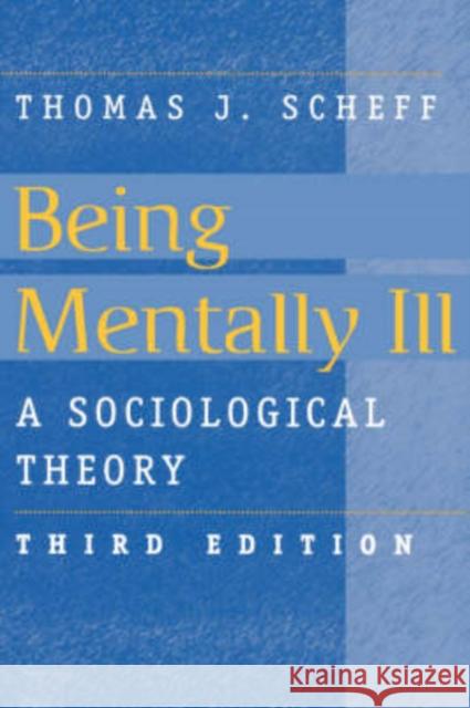 Being Mentally Ill : A Sociological Study Thomas J. Scheff 9780202305875 Aldine