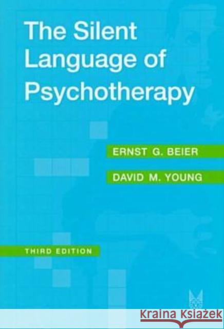 The Silent Language of Psychotherapy: Social Reinforcement of Unconscious Processes Ernst G. Beier David Young 9780202306094 Aldine
