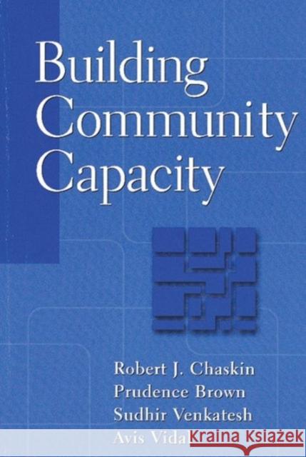 Building Community Capacity Robert J. Chaskin Prudence Brown Sudhir Alladi Venkatesh 9780202306391