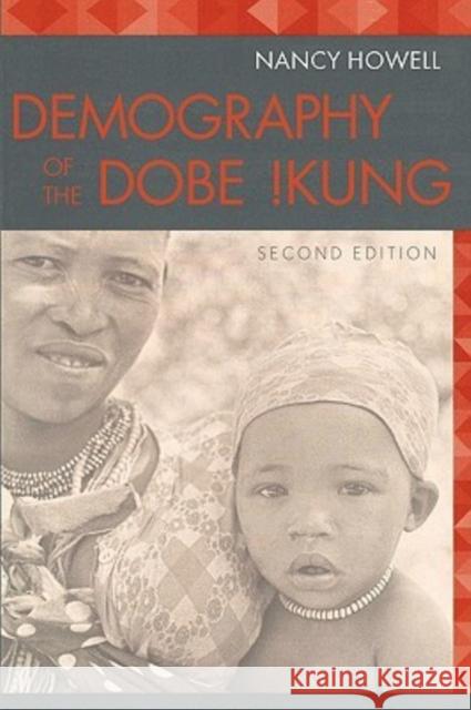 Demography of the Dobe !Kung Howell, Nancy 9780202306490 Aldine