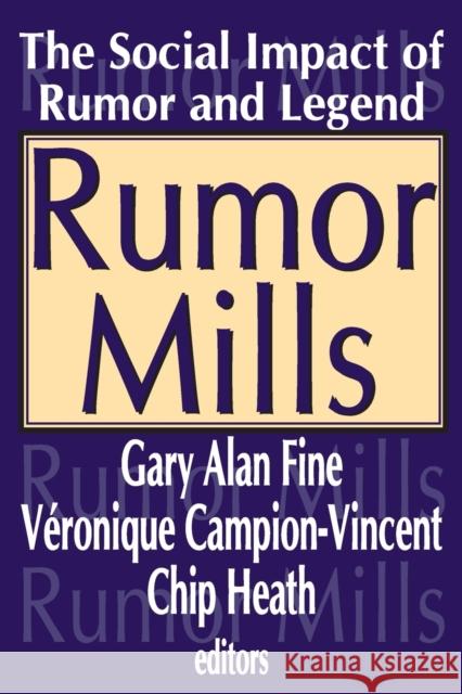 Rumor Mills: The Social Impact of Rumor and Legend Campion-Vincent, Veronique 9780202307473 Aldine