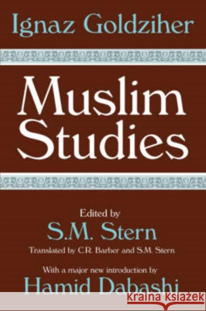 Muslim Studies : Volume 1 Ignaz Goldziher S. M. Stern C. R. Barber 9780202307787 Transaction Publishers