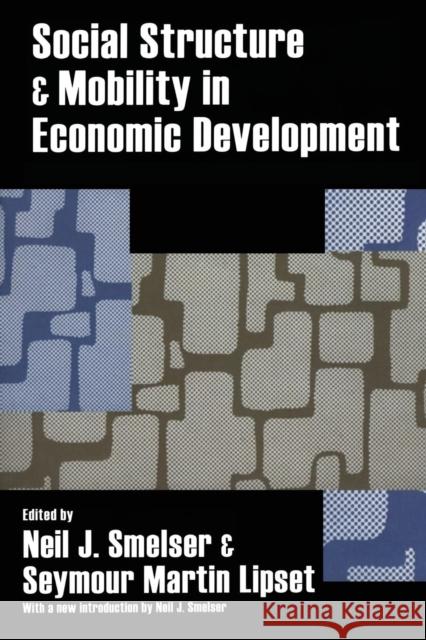 Social Structure and Mobility in Economic Development Neil J. Smelser Seymour Martin Lipset 9780202307992 Aldine