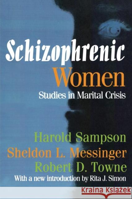 Schizophrenic Women: Studies in Marital Crisis Harold Sampson Sheldon L. Messinger David Ross 9780202308166 Aldine
