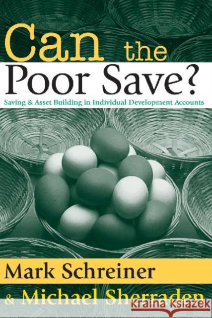 Can the Poor Save?: Saving and Asset Building in Individual Development Accounts Sherraden, Michael 9780202308364