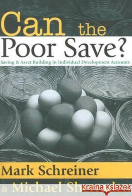 Can the Poor Save?: Saving and Asset Building in Individual Development Accounts Sherraden, Michael 9780202308395 Transaction Publishers