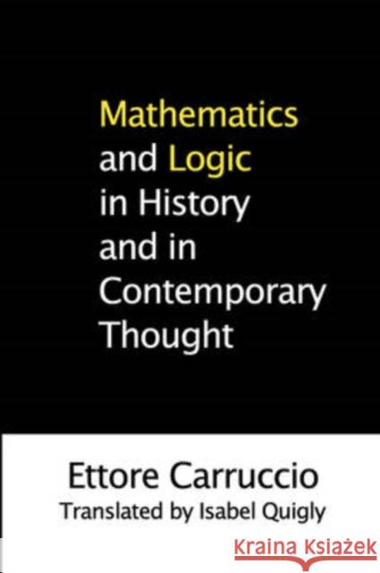 Mathematics and Logic in History and in Contemporary Thought Ettore Carruccio Isabel Quigly 9780202308500 Aldine