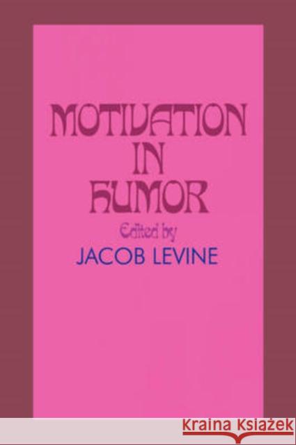Motivation in Humor Jacob Levine 9780202308722 Aldine