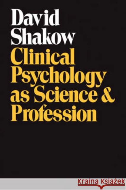 Clinical Psychology as Science and Profession David Shakow 9780202308906 Aldine