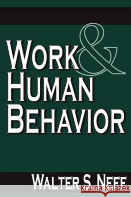 Work & Human Behavior Neff, Walter 9780202309095 Aldine