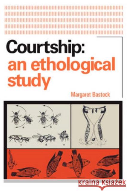 Courtship: An Ethological Study Bastock, Margaret 9780202309118 Aldine