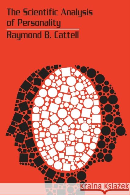 The Scientific Analysis of Personality Raymond B. Cattell 9780202309156 Aldine