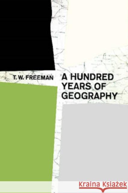 A Hundred Years of Geography T. W. Freeman 9780202309200 Aldine