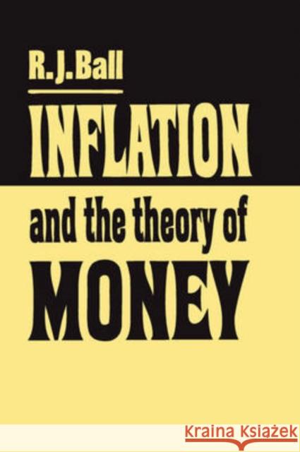 Inflation and the Theory of Money R. J. Ball 9780202309231 Aldine