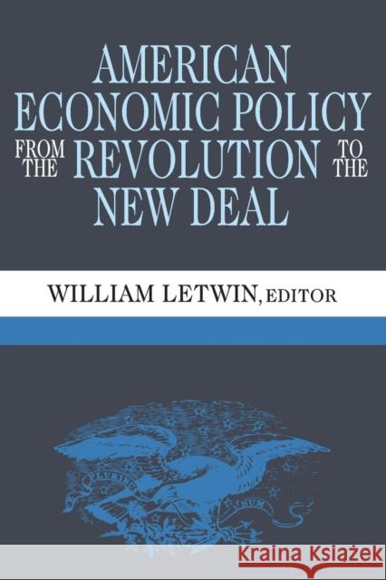 American Economic Policy from the Revolution to the New Deal William Letwin 9780202309248 Aldine