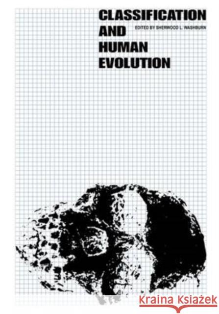 Classification and Human Evolution Sherwood L. Washburn 9780202309354 Aldine