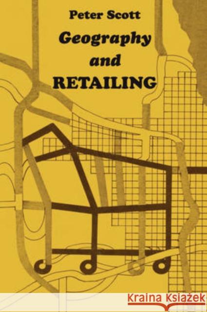 Geography and Retailing Peter Scott 9780202309460 Aldine