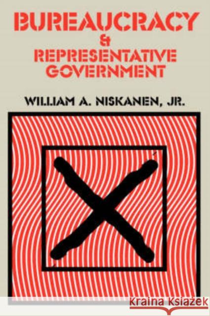 Bureaucracy and Representative Government William A., Jr. Niskanen 9780202309590 Aldine