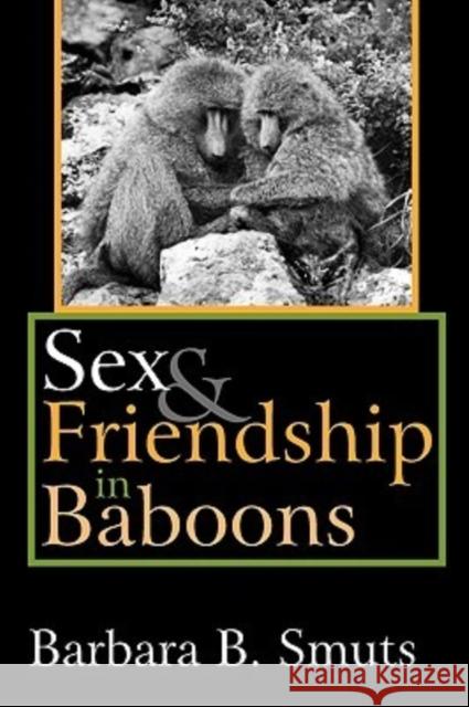 Sex and Friendship in Baboons Barbara B. Smuts 9780202309736 Aldine