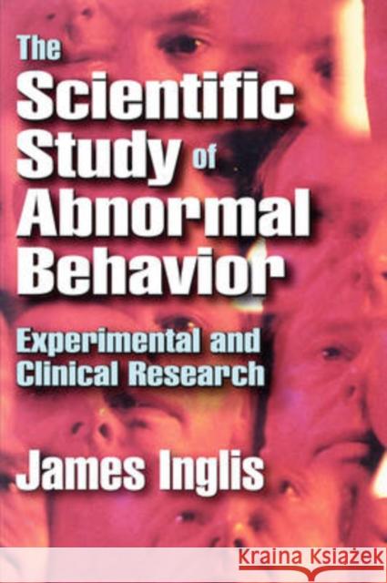 The Scientific Study of Abnormal Behavior : Experimental and Clinical Research James Inglis 9780202309866 Aldine