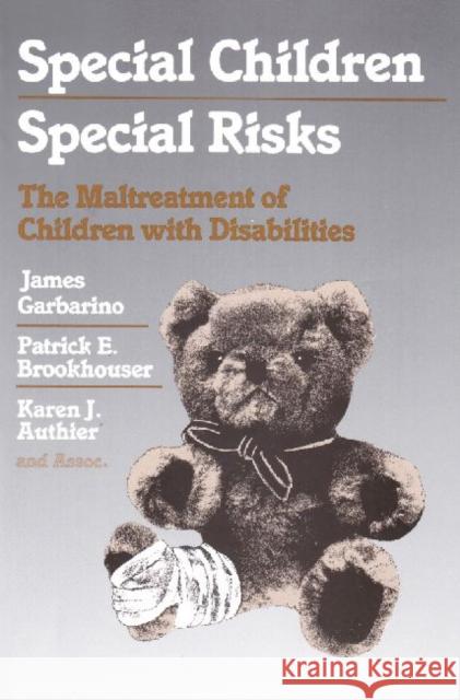 Special Children, Special Risks: The Maltreatment of Children with Disabilities Gararino, James 9780202360461 Aldine