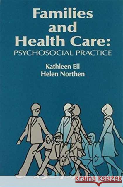 Families and Health Care: Psychosocial Practice Ell, Kathleen 9780202360607 Aldine