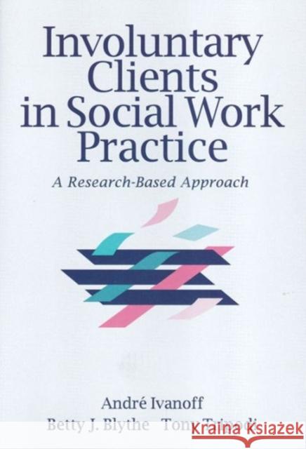 Involuntary Clients in Social Work Practice: A Research-Based Approach Tripodi, Tony 9780202360881