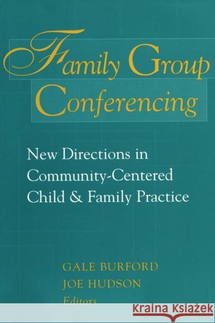 Family Group Conferencing: New Directions in Community-Centered Child and Family Practice Burford, Gale 9780202361222 Aldine