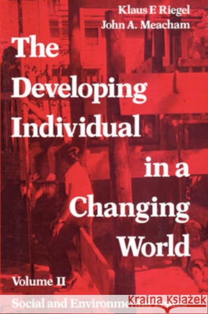 The Developing Individual in a Changing World: Volume 2, Social and Environmental Isssues Gounev, Georgy 9780202361307 Aldine