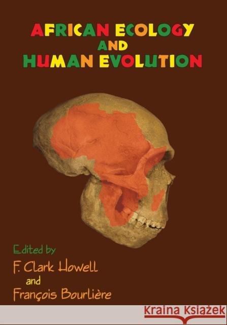 African Ecology and Human Evolution F. Howell Francois Bourliere 9780202361369 Aldine