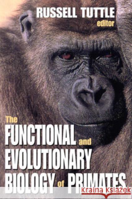 The Functional and Evolutionary Biology of Primates Russell Tuttle 9780202361390 Aldine