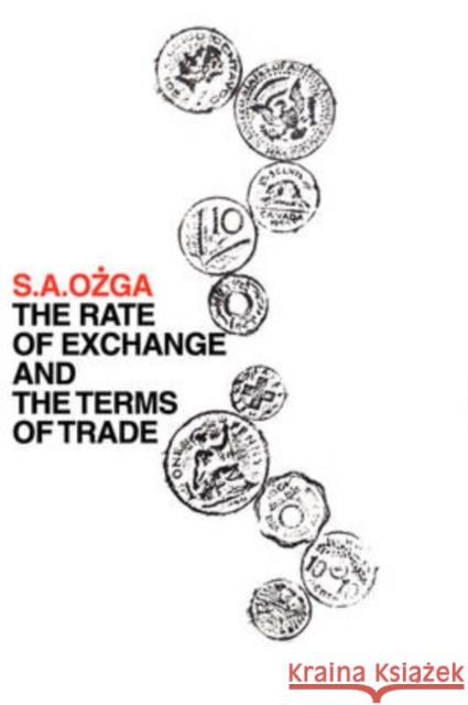 The Rate of Exchange and the Terms of Trade S. Ozga 9780202361543 Aldine