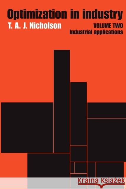 Optimization in Industry: Volume 2, Industrial Applications Nicholson, T. a. J. 9780202361567 Aldine