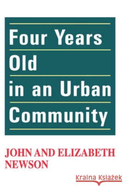 Four Years Old in an Urban Community Elizabeth Newson John Newson 9780202361642
