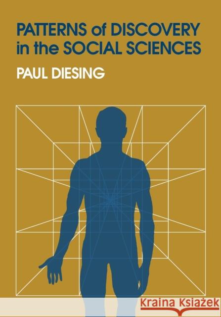 Patterns of Discovery in the Social Sciences Paul Diesing 9780202361840 Aldine