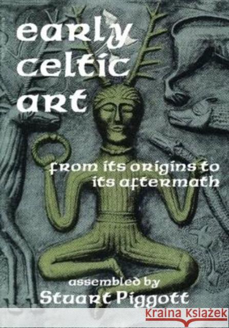 Early Celtic Art: From Its Origins to Its Aftermath Gibbons, Joel 9780202361864