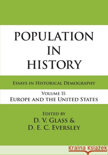 Population in History: Essays in Historical Demography, Volume II: Europe and United States Eversley, D. E. C. 9780202362045 Aldine